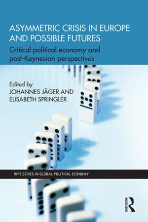 Cover of the book Asymmetric Crisis in Europe and Possible Futures by Jack H Bloom