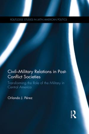 Cover of the book Civil-Military Relations in Post-Conflict Societies by Dario  DiBattista, Ron Capps
