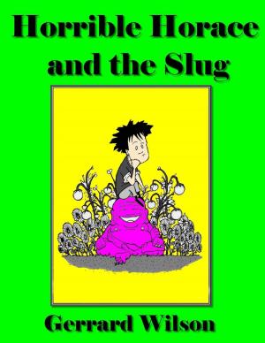 Cover of the book Horrible Horace and the Slug by Jesse L. Hurlbut