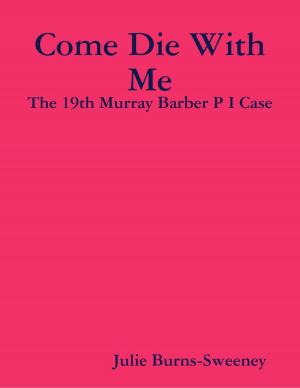 Book cover of Come Die With Me: The 19th Murray Barber P I Case