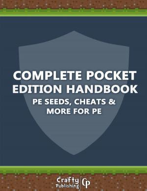 Cover of the book Complete Pocket Edition Handbook - PE Seeds, Cheats & More For PE: (An Unofficial Minecraft Book) by Neil Swallow