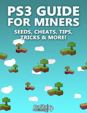Book cover of PS3 Guide for Miners - Seeds, Cheats, Tips, Tricks & More!: (An Unofficial Minecraft Book)