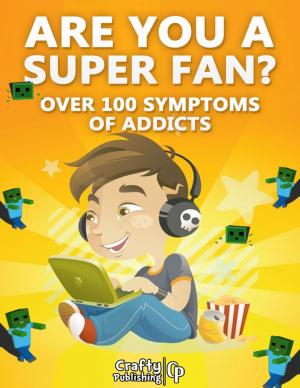 Book cover of Are You A Super Fan? - Over 100 Symptoms of Minecraft Addicts: (An Unofficial Minecraft Book)