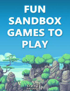 Book cover of Fun Sandbox Games to Play - 15+ Games Like Minecraft: (An Unofficial Minecraft Book)
