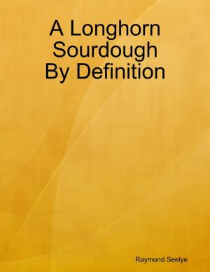 Cover of the book A Longhorn Sourdough By Definition by Pedro Kendall