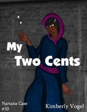 Cover of the book My Two Cents: A Project Nartana Case #10 by Tina Long