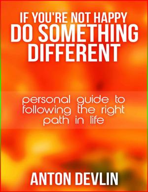 Cover of the book If You're Not Happy Do Something Different by Julius Ekonorue