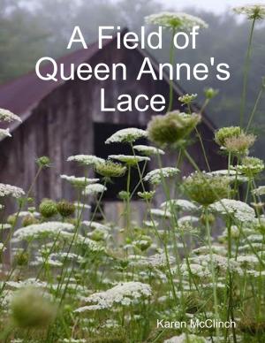 Cover of the book A Field of Queen Anne's Lace by Swami Atmashraddhananda