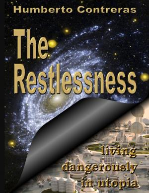 Cover of the book The Restlessness: Living Dangerously In Utopia by Stephen Pantoja