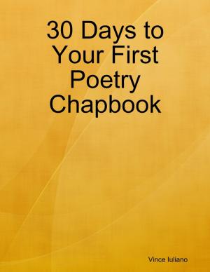 Cover of the book 30 Days to Your First Poetry Chapbook by Crafty Publishing