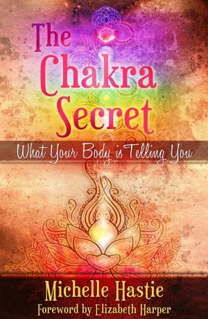 Cover of The Chakra Secret: What Your Body Is Telling You, a min-e-book™