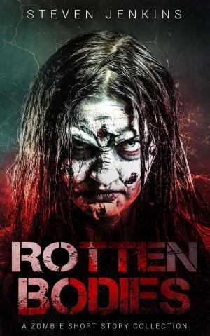 bigCover of the book Rotten Bodies: A Zombie Short Story Collection by 