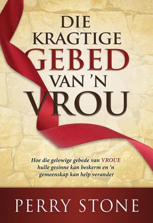 Cover of the book Die kragtige gebed van 'n vrou (eBoek) by Dirkie Van der Spuy