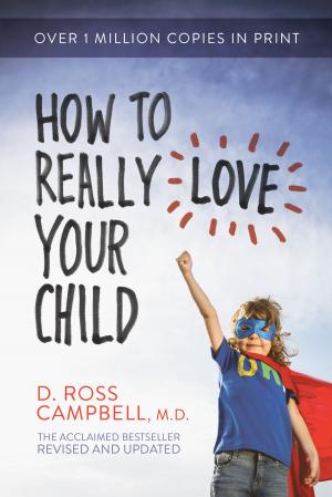 Cover of the book How to Really Love Your Child by David Cook