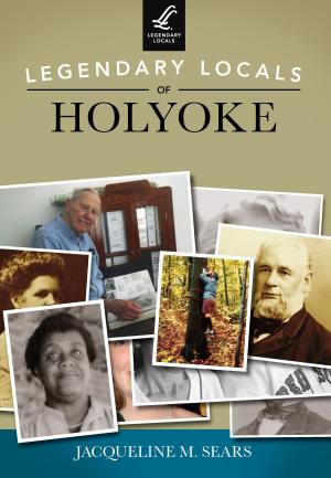 Cover of the book Legendary Locals of Holyoke by Thuy Vo Dang, Linda Trinh Vo, Tram Le