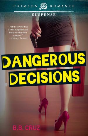 Cover of the book Dangerous Decisions by Spring Stevens