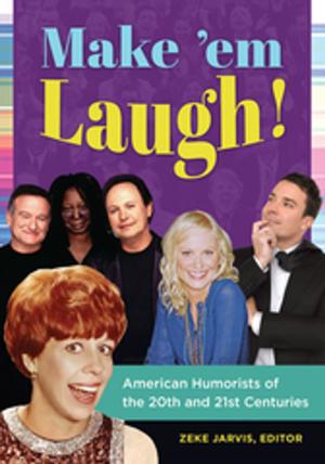 Book cover of Make 'em Laugh! American Humorists of the 20th and 21st Centuries