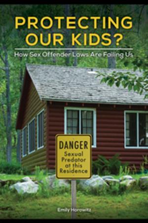 Cover of the book Protecting Our Kids? How Sex Offender Laws Are Failing Us by John R. Vile