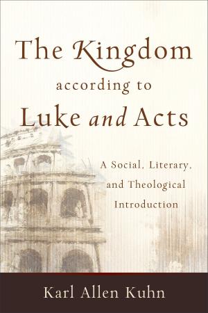 Cover of the book The Kingdom according to Luke and Acts by Alister E. McGrath