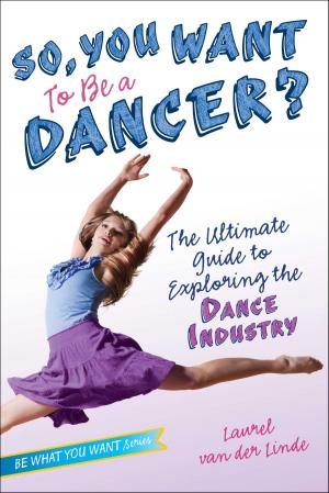Cover of the book So, You Want to Be a Dancer? by Cynthea Liu