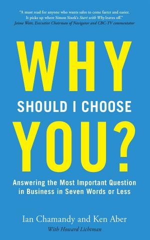 Cover of the book Why Should I Choose You (in Seven Words Or Less)? by Ann Douglas