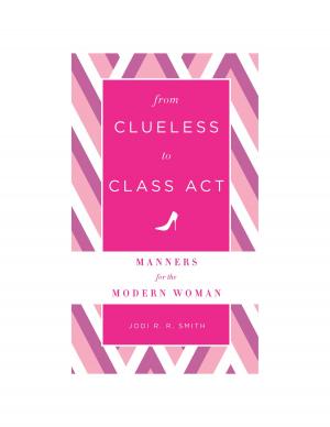 Cover of From Clueless to Class Act: Manners for the Modern Woman