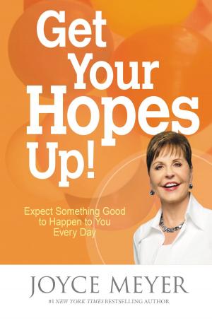 Cover of the book Get Your Hopes Up! by Joyce Meyer