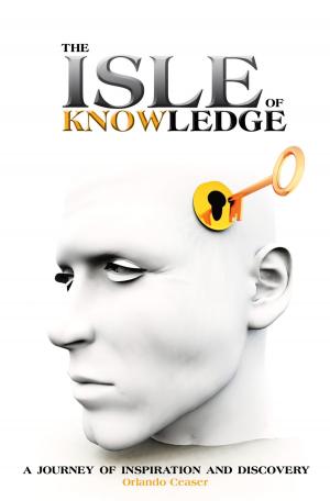 Cover of the book The Isle of Knowledge by Orlando Ceaser
