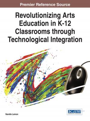 Cover of the book Revolutionizing Arts Education in K-12 Classrooms through Technological Integration by Elena Veselinova, Marija Gogova Samonikov