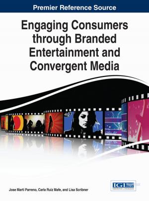 Cover of the book Engaging Consumers through Branded Entertainment and Convergent Media by Alberto Garcia-Robledo, Arturo Diaz-Perez, Guillermo Morales-Luna