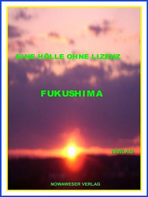 Book cover of Eine Hölle ohne Lizenz Fukushima