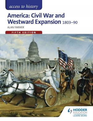 Cover of the book Access to History: America: Civil War and Westward Expansion 1803-1890 Fifth Edition by Keri Moorhouse