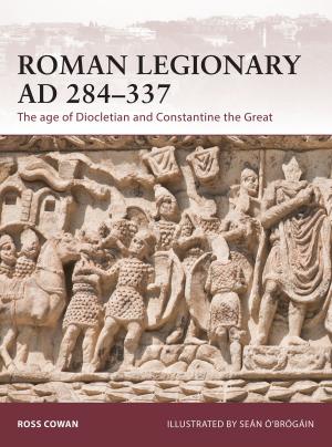 Cover of the book Roman Legionary AD 284-337 by Angela McLachlan, Dr. Amanda Barton