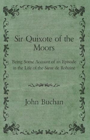 bigCover of the book Sir Quixote of the Moors - Being Some Account of an Episode in the Life of the Sieur de Rohaine by 