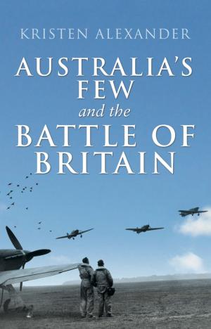 Cover of the book Australia's Few and the Battle of Britain by John Cannon