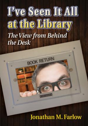 Cover of the book I've Seen It All at the Library by Donald E. Palumbo