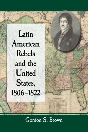 Book cover of Latin American Rebels and the United States, 1806-1822