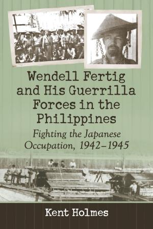 Cover of the book Wendell Fertig and His Guerrilla Forces in the Philippines by Nicholas Bethell