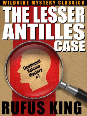 Cover of the book The Lesser Antilles Case: A Lt. Valcour Mystery #7 by Edith Wharton, Wirt Gerrare, Everil Worrell, Margaret Oliphant, Ambrose Bierce
