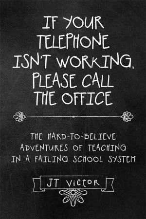 Cover of the book If Your Telephone Isn’T Working, Please Call the Office by Angie Petit