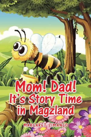 Cover of the book Mom! Dad! It’S Story Time in Magzland by Richard Harry Asmah