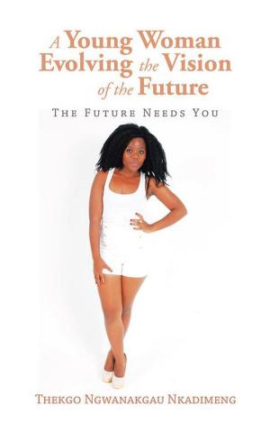 Cover of the book A Young Woman Evolving the Vision of the Future by Milada De Wet