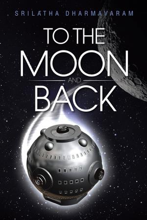 Cover of the book To the Moon and Back by Krishna M. Gutala