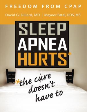 Cover of the book Freedom from Cpap: Sleep Apnea Hurts, the Cure Doesn’t Have To by Gary C. Reynolds