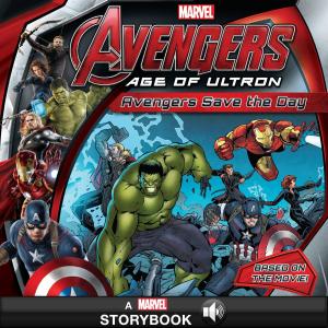Book cover of Marvel's Avengers: Age of Ultron: Avengers Save the Day