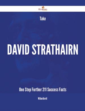 Cover of the book Take David Strathairn One Step Further - 211 Success Facts by C. M. (Charles Molloy) Westmacott