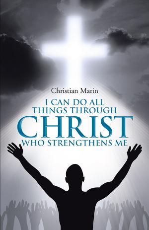Cover of the book I Can Do All Things Through Christ Who Strengthens Me by Rev. Daren S. Lester
