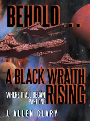 Cover of the book Behold … a Black Wraith Rising by Ken K. Wong