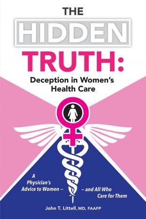 Cover of the book The Hidden Truth: Deception in Women’S Health Care by Columbus Okoroike