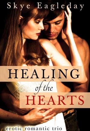 Cover of the book Healing of the Hearts (Erotic Romance Trio by Opal Carew